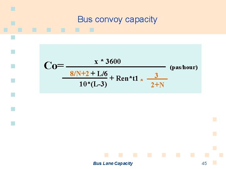 Bus convoy capacity Co= x * 3600 8/N+2 10+ L/6 + Ren*t 1 *
