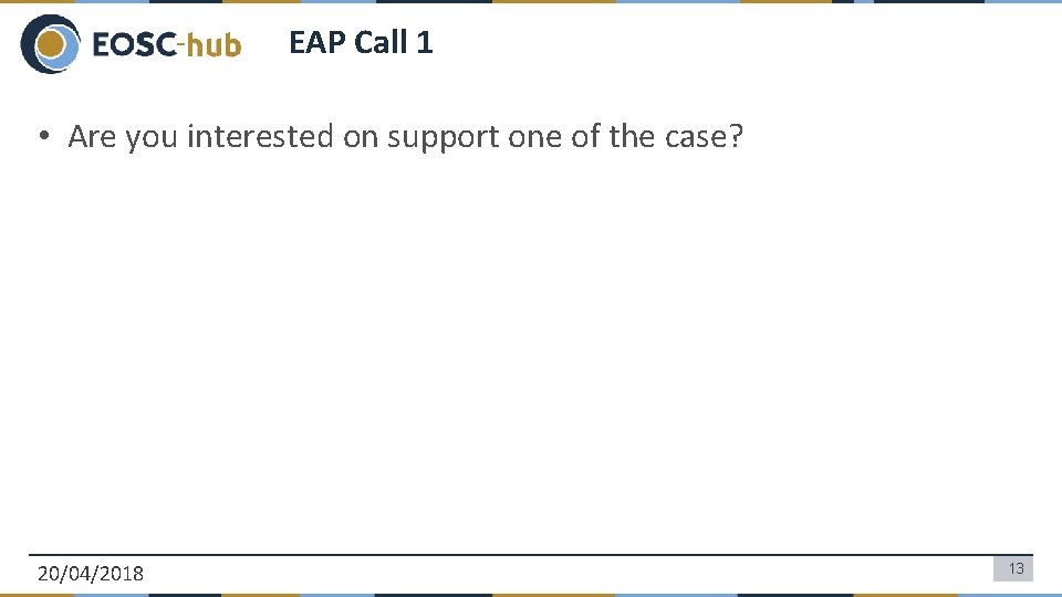 EAP Call 1 • Are you interested on support one of the case? 20/04/2018