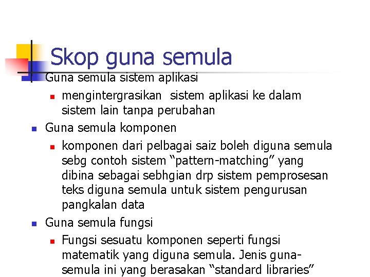 Skop guna semula n n n Guna semula sistem aplikasi n mengintergrasikan sistem aplikasi