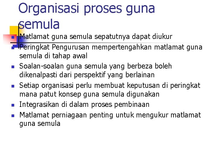 Organisasi proses guna semula n n n Matlamat guna semula sepatutnya dapat diukur Peringkat