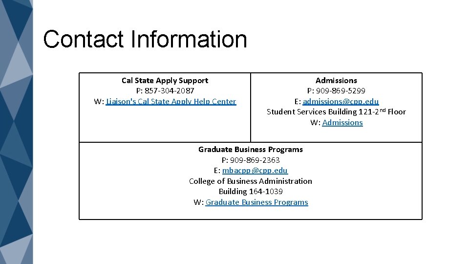 Contact Information Cal State Apply Support P: 857 -304 -2087 W: Liaison's Cal State