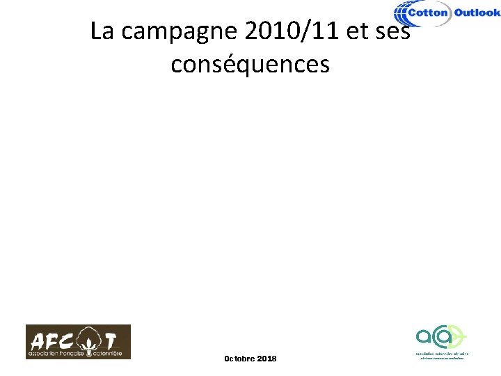 La campagne 2010/11 et ses conséquences Octobre 2018 