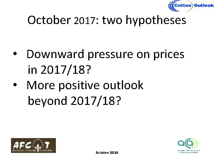 October 2017: two hypotheses • Downward pressure on prices in 2017/18? • More positive