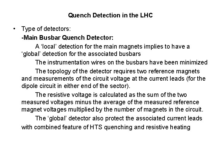 Quench Detection in the LHC • Type of detectors: -Main Busbar Quench Detector: A