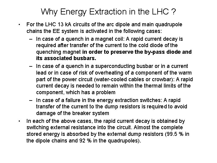 Why Energy Extraction in the LHC ? • • For the LHC 13 k.