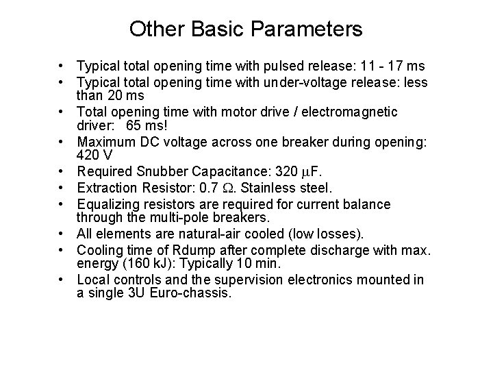 Other Basic Parameters • Typical total opening time with pulsed release: 11 - 17