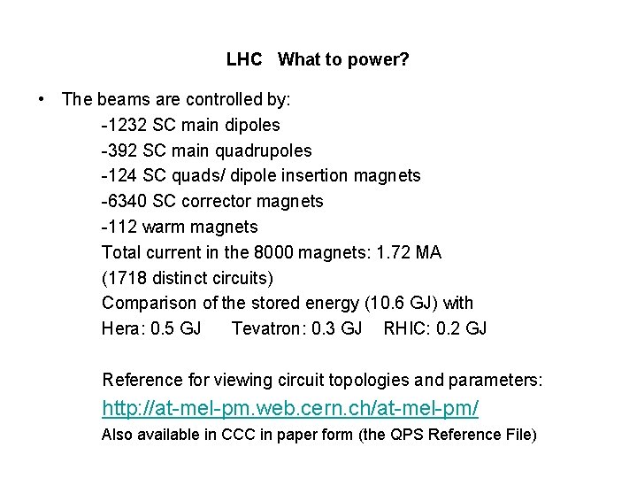 LHC What to power? • The beams are controlled by: -1232 SC main dipoles