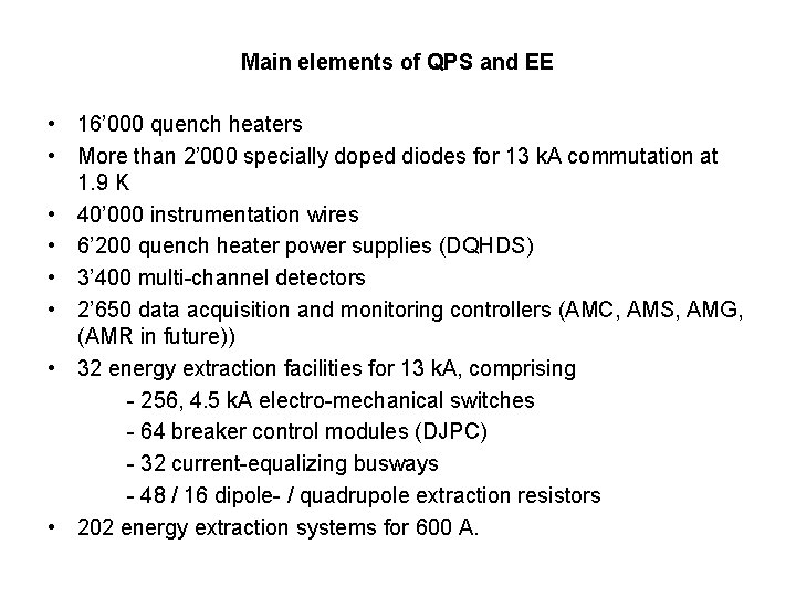 Main elements of QPS and EE • 16’ 000 quench heaters • More than