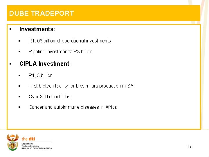 DUBE TRADEPORT § § Investments: § R 1, 08 billion of operational investments §