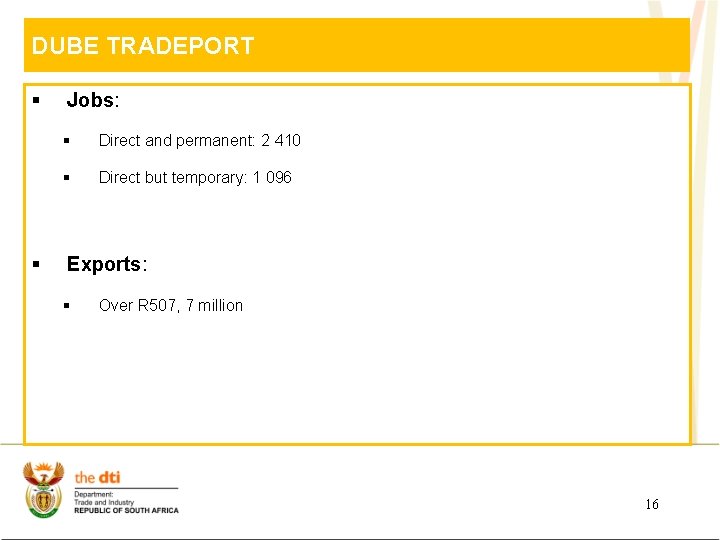 DUBE TRADEPORT § § Jobs: § Direct and permanent: 2 410 § Direct but