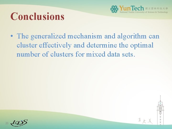 Conclusions • The generalized mechanism and algorithm can cluster effectively and determine the optimal