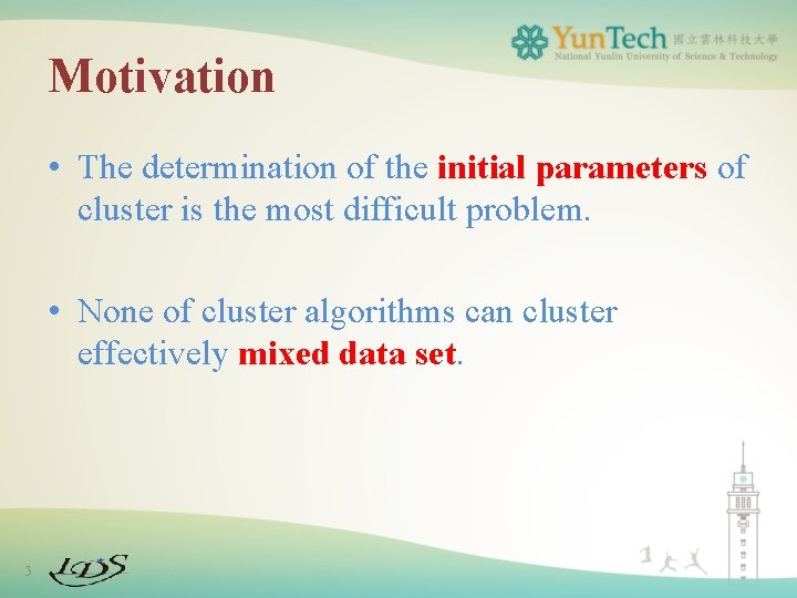 Motivation • The determination of the initial parameters of cluster is the most difficult