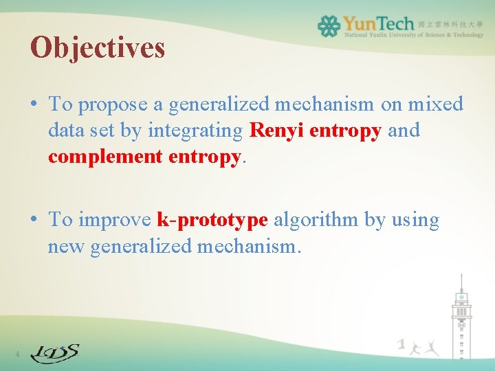 Objectives • To propose a generalized mechanism on mixed data set by integrating Renyi