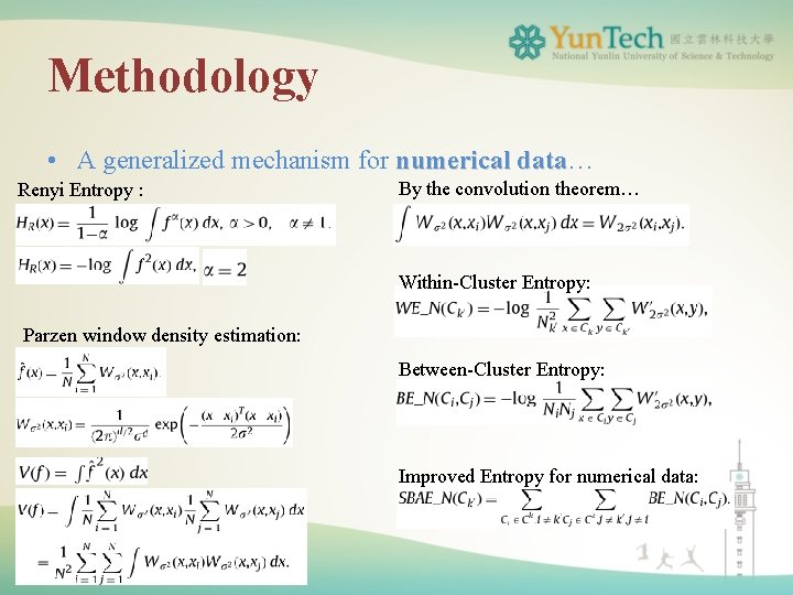 Methodology • A generalized mechanism for numerical data… data Renyi Entropy : By the