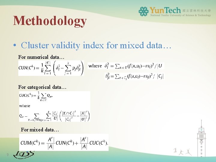 Methodology • Cluster validity index for mixed data… For numerical data… For categorical data…