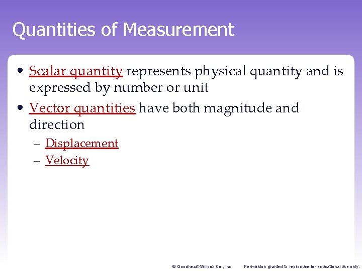 Quantities of Measurement • Scalar quantity represents physical quantity and is expressed by number
