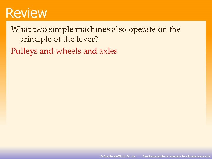 Review What two simple machines also operate on the principle of the lever? Pulleys