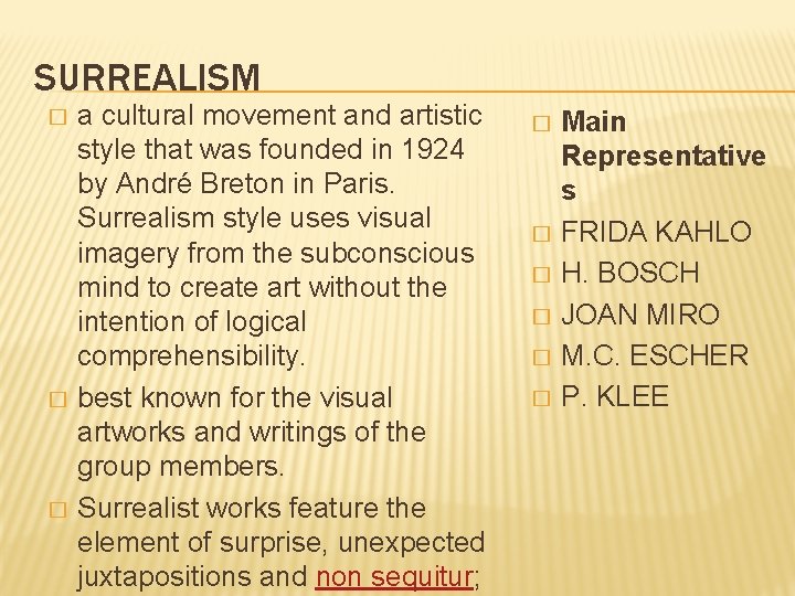 SURREALISM � � � a cultural movement and artistic style that was founded in