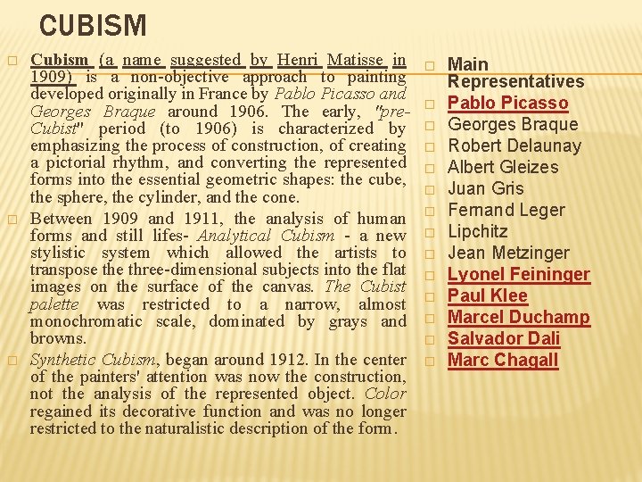 CUBISM � � � Cubism (a name suggested by Henri Matisse in 1909) is