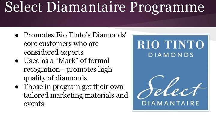 Select Diamantaire Programme ● Promotes Rio Tinto’s Diamonds’ core customers who are considered experts