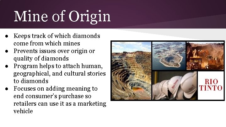 Mine of Origin ● Keeps track of which diamonds come from which mines ●