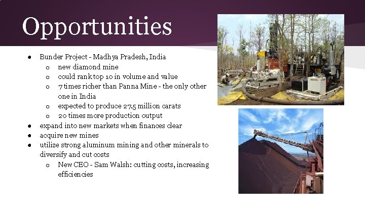 Opportunities ● ● Bunder Project - Madhya Pradesh, India o new diamond mine o