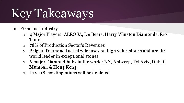 Key Takeaways ● Firm and Industry o 4 Major Players: ALROSA, De Beers, Harry