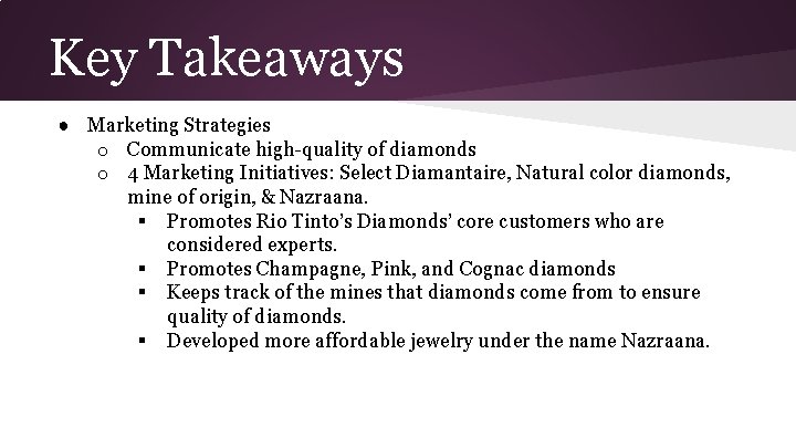 Key Takeaways ● Marketing Strategies o Communicate high-quality of diamonds o 4 Marketing Initiatives: