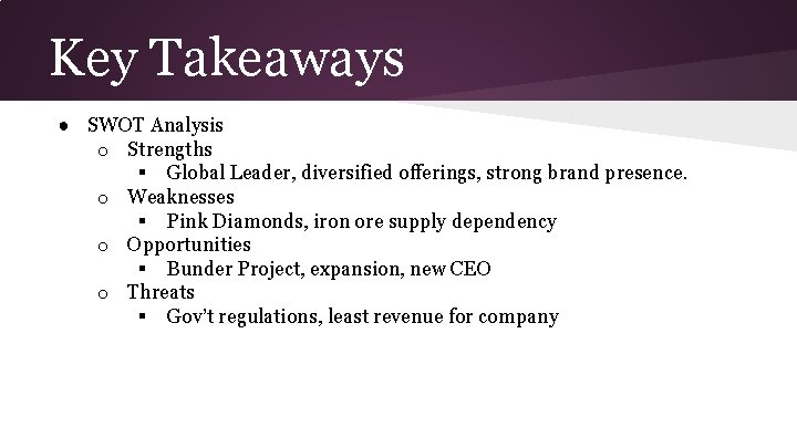 Key Takeaways ● SWOT Analysis o Strengths § Global Leader, diversified offerings, strong brand