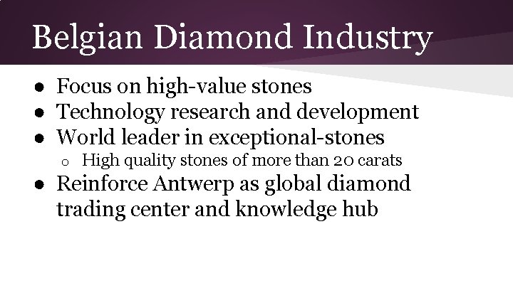 Belgian Diamond Industry ● Focus on high-value stones ● Technology research and development ●