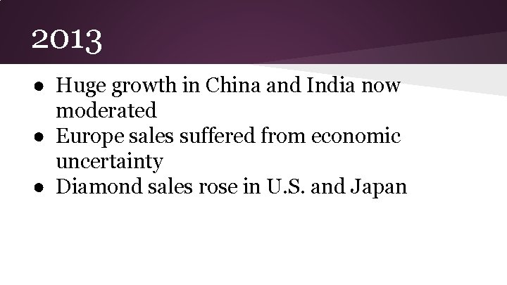 2013 ● Huge growth in China and India now moderated ● Europe sales suffered