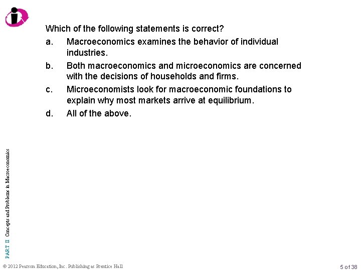 PART II Concepts and Problems in Macroeconomics Which of the following statements is correct?