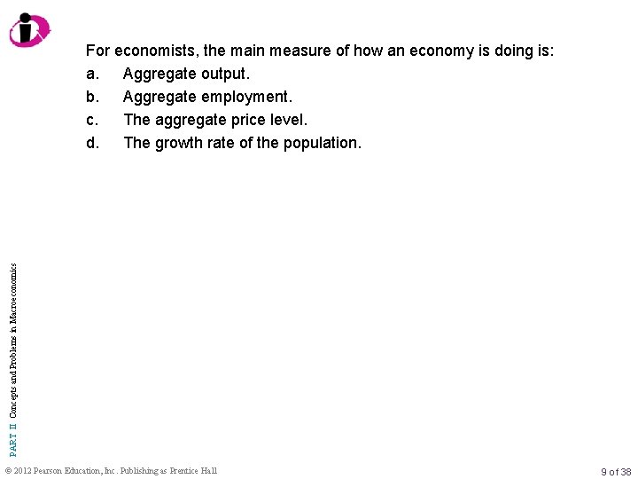 PART II Concepts and Problems in Macroeconomics For economists, the main measure of how