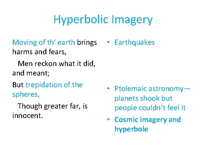 Hyperbolic Imagery Moving of th' earth brings harms and fears, Men reckon what it