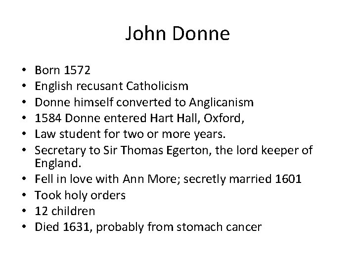 John Donne • • • Born 1572 English recusant Catholicism Donne himself converted to