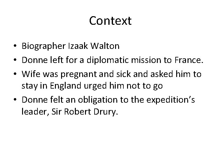 Context • Biographer Izaak Walton • Donne left for a diplomatic mission to France.