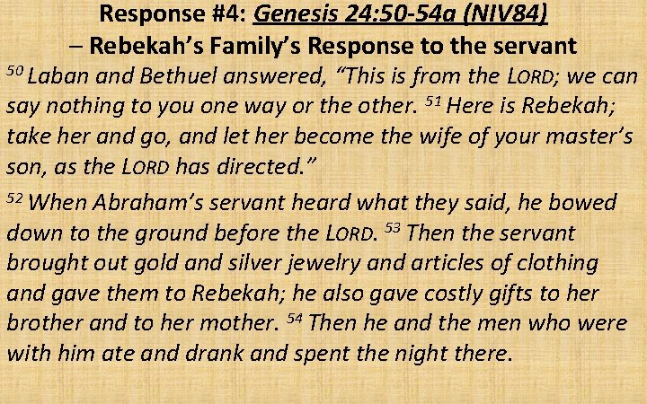 Response #4: Genesis 24: 50 -54 a (NIV 84) – Rebekah’s Family’s Response to