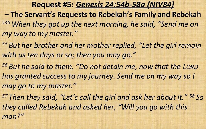 Request #5: Genesis 24: 54 b-58 a (NIV 84) – The Servant’s Requests to