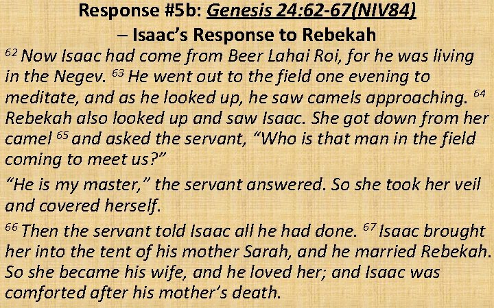 62 Now Response #5 b: Genesis 24: 62 -67(NIV 84) – Isaac’s Response to