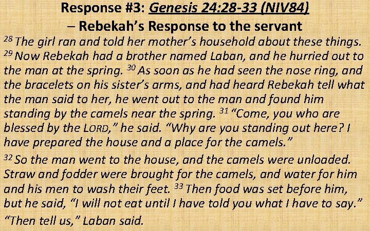 28 The Response #3: Genesis 24: 28 -33 (NIV 84) – Rebekah’s Response to