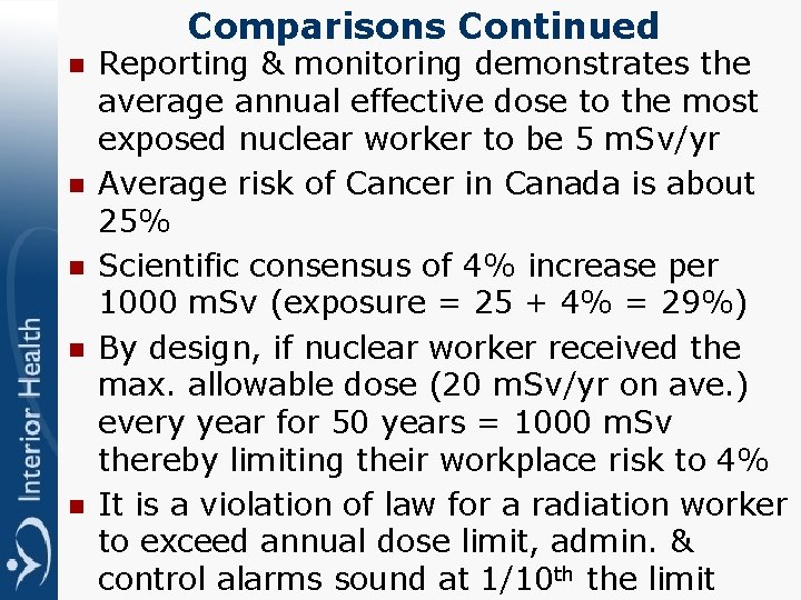 Comparisons Continued n n n Reporting & monitoring demonstrates the average annual effective dose