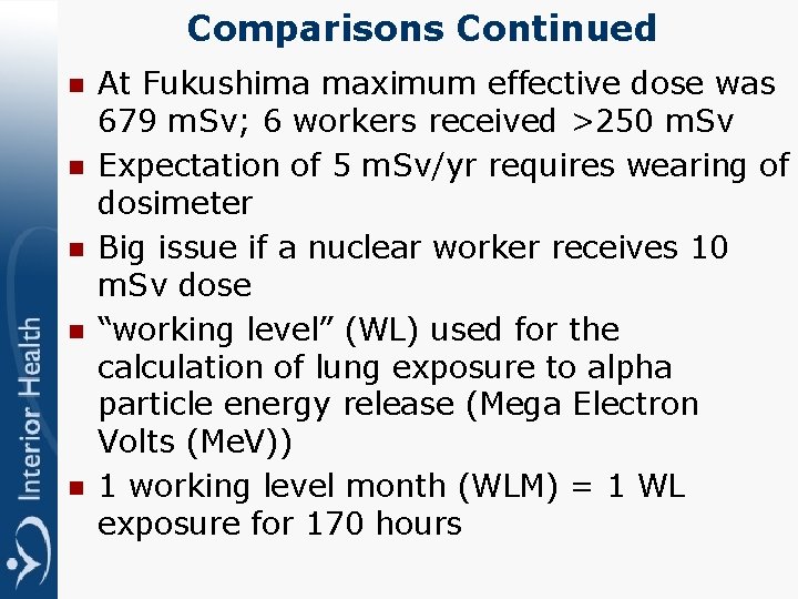 Comparisons Continued n n n At Fukushima maximum effective dose was 679 m. Sv;