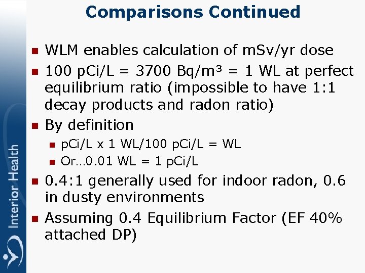 Comparisons Continued n n n WLM enables calculation of m. Sv/yr dose 100 p.
