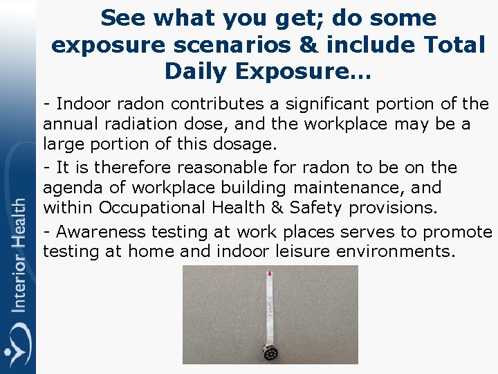 See what you get; do some exposure scenarios & include Total Daily Exposure… -