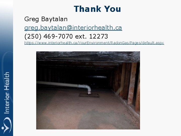 Thank You Greg Baytalan greg. baytalan@interiorhealth. ca (250) 469 -7070 ext. 12273 https: //www.