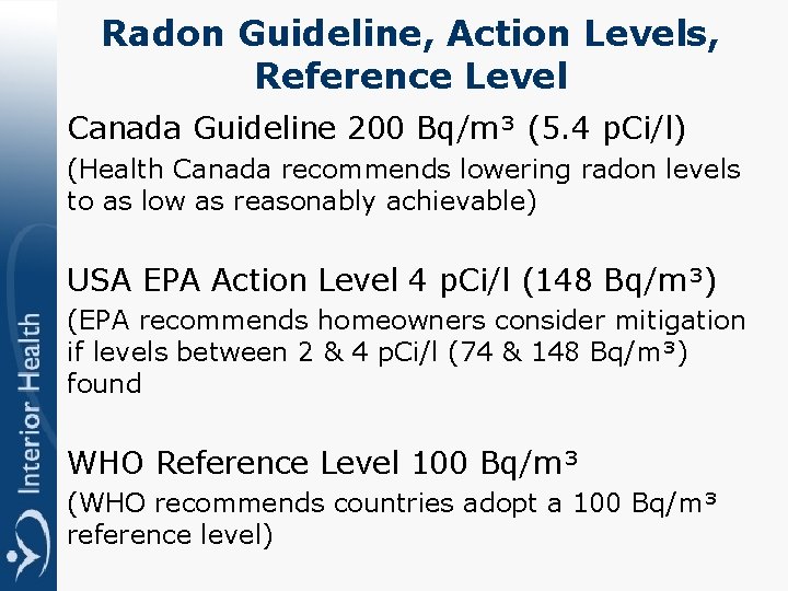 Radon Guideline, Action Levels, Reference Level Canada Guideline 200 Bq/m³ (5. 4 p. Ci/l)