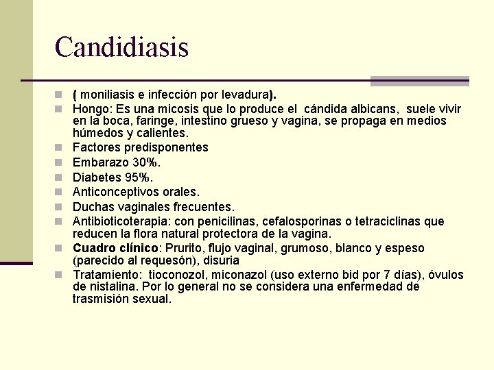 Candidiasis n ( moniliasis e infección por levadura). n Hongo: Es una micosis que