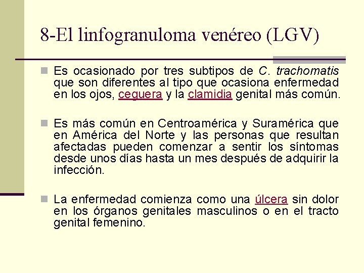 8 -El linfogranuloma venéreo (LGV) n Es ocasionado por tres subtipos de C. trachomatis