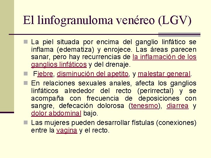 El linfogranuloma venéreo (LGV) n La piel situada por encima del ganglio linfático se