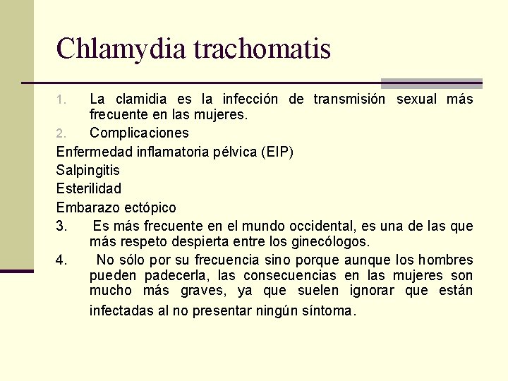 Chlamydia trachomatis La clamidia es la infección de transmisión sexual más frecuente en las